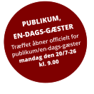 PUBLIKUM, EN-DAGS-GÆSTER Træffet åbner officielt for publikum/en-dags-gæstermandag den 20/7-26kl. 9.00