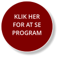 KLIK HER FOR AT SE PROGRAM