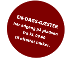 EN-DAGS-GÆSTER har adgang på pladsen fra kl. 09.00  til ølteltet lukker.