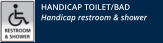 HANDICAP TOILET/BAD Handicap restroom & shower